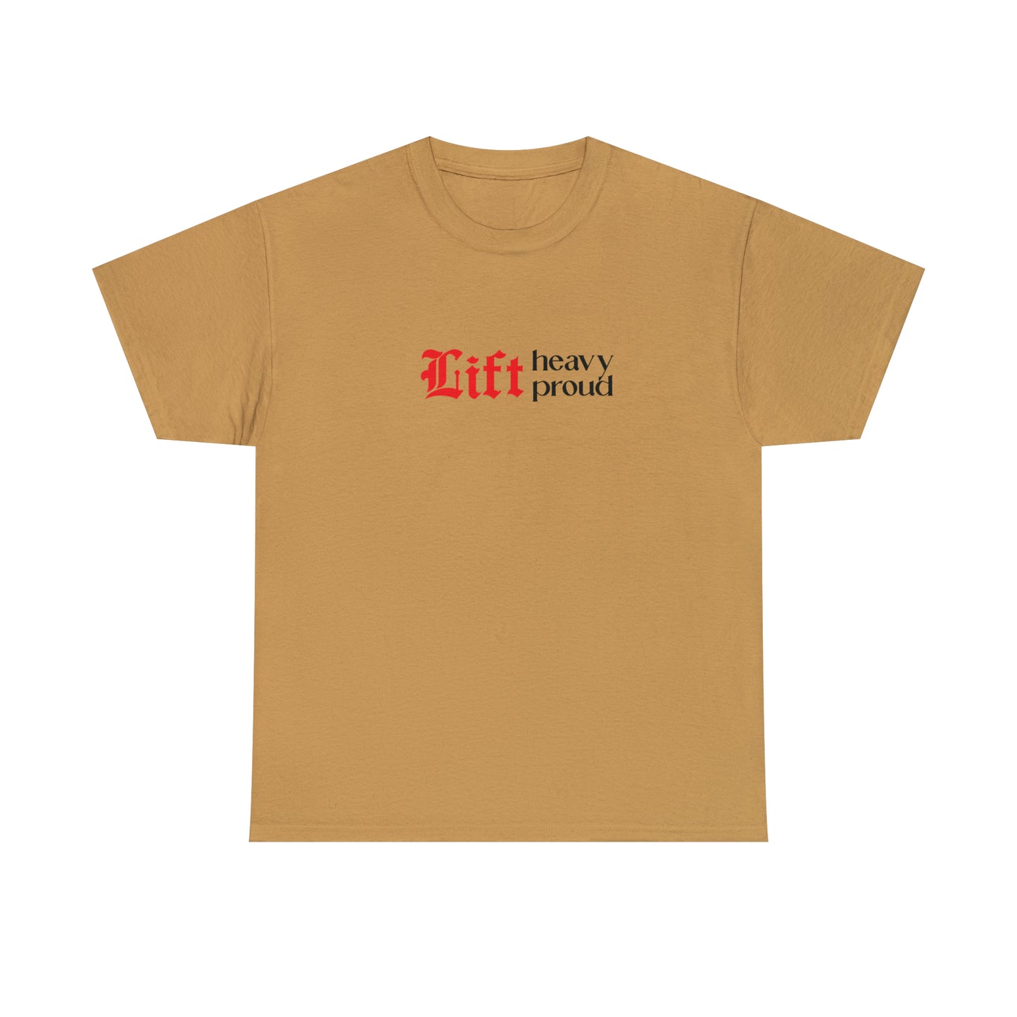 Unisex "Lift Heavy Lift Proud" T-shirt