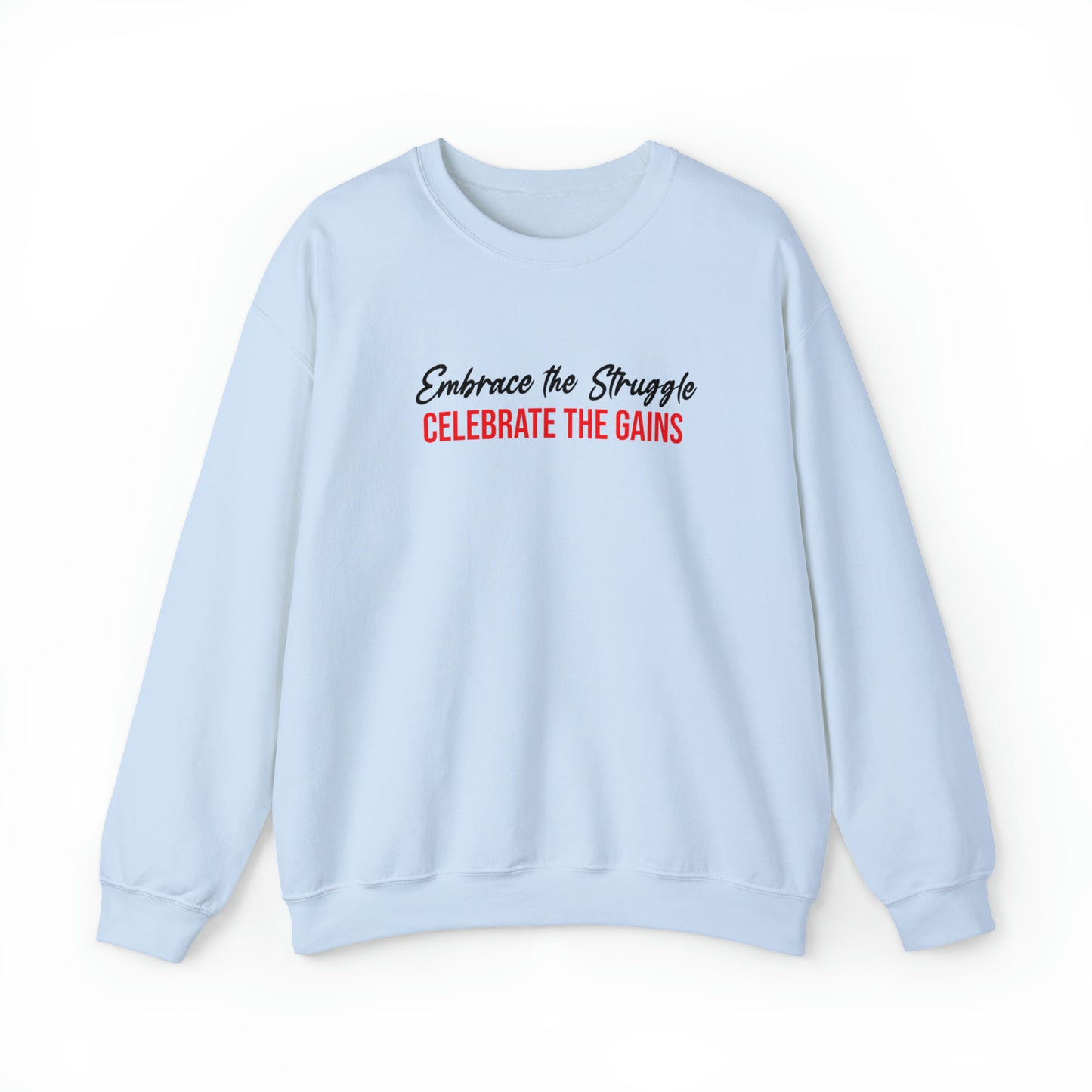 "Embrace the struggle, Celebrate the Gains" Crewneck Sweatshirt