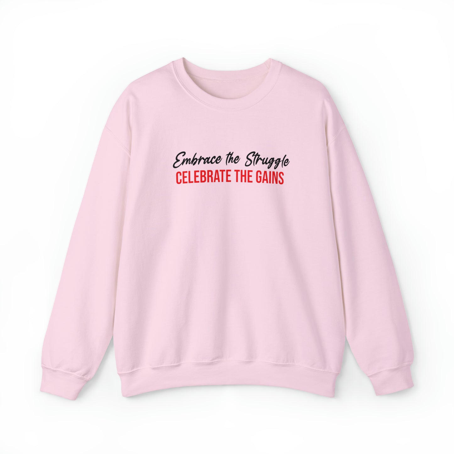 "Embrace the struggle, Celebrate the Gains" Crewneck Sweatshirt