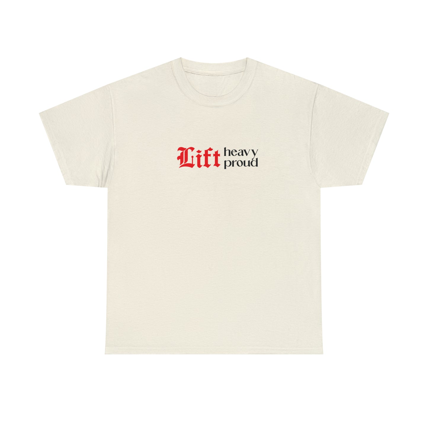 Unisex "Lift Heavy Lift Proud" T-shirt