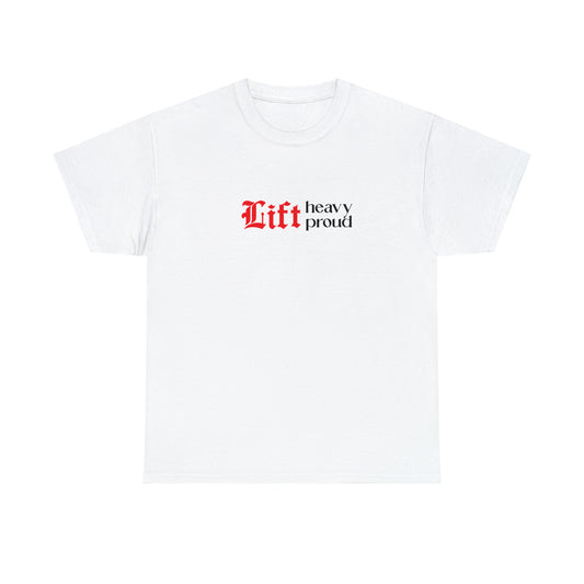 Unisex "Lift Heavy Lift Proud" T-shirt