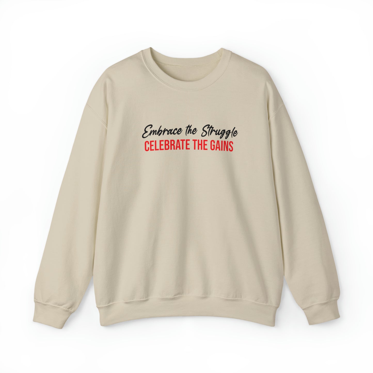 "Embrace the struggle, Celebrate the Gains" Crewneck Sweatshirt