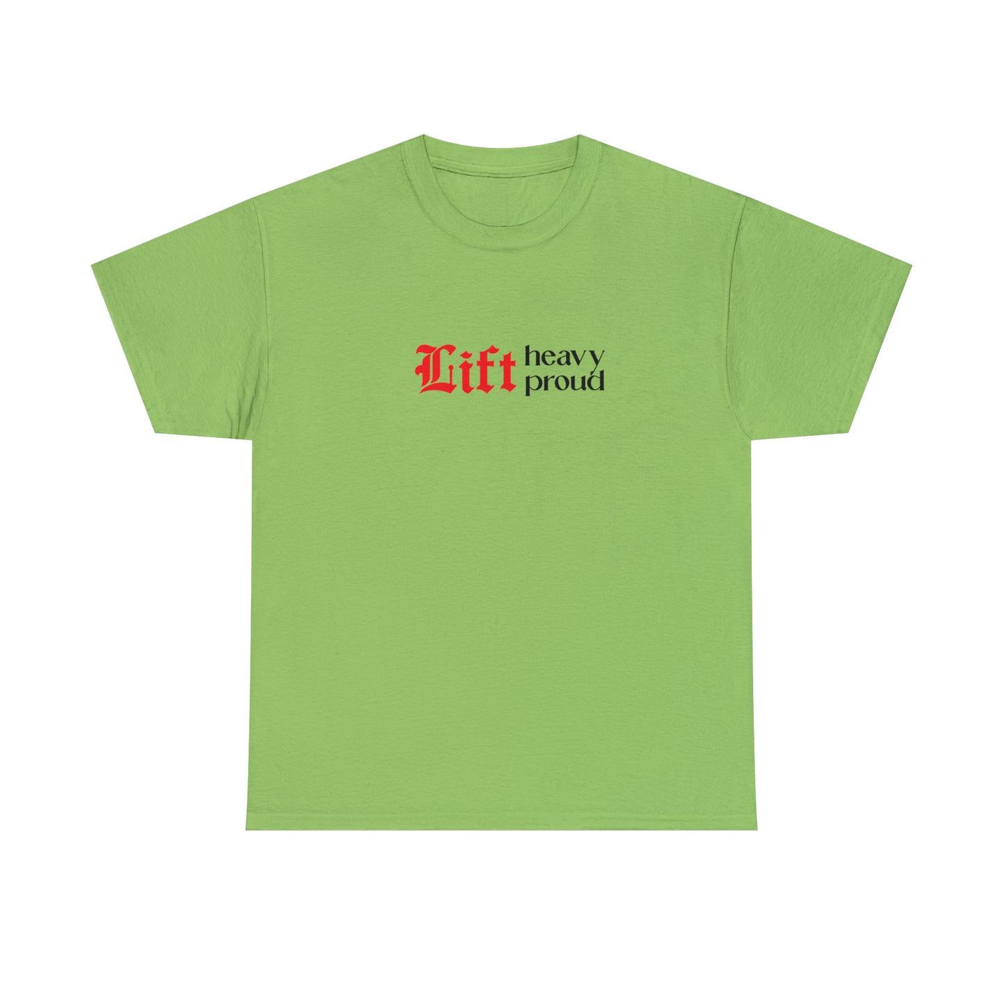 Unisex "Lift Heavy Lift Proud" T-shirt