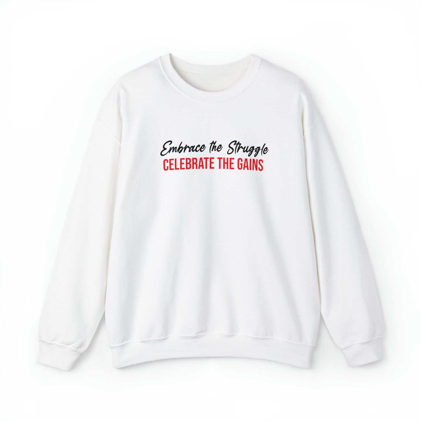 "Embrace the struggle, Celebrate the Gains" Crewneck Sweatshirt